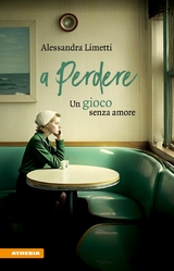 A perdere - Alessandra Limetti