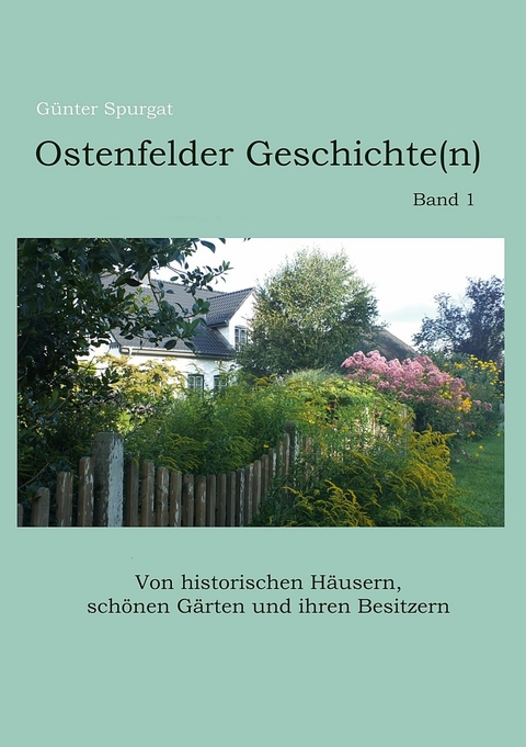 Ostenfelder Geschichte(n), Band 1 - Günter Spurgat