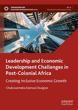 Leadership and Economic Development Challenges in Post-Colonial Africa - Chukwuemeka Ezenwa Osuigwe