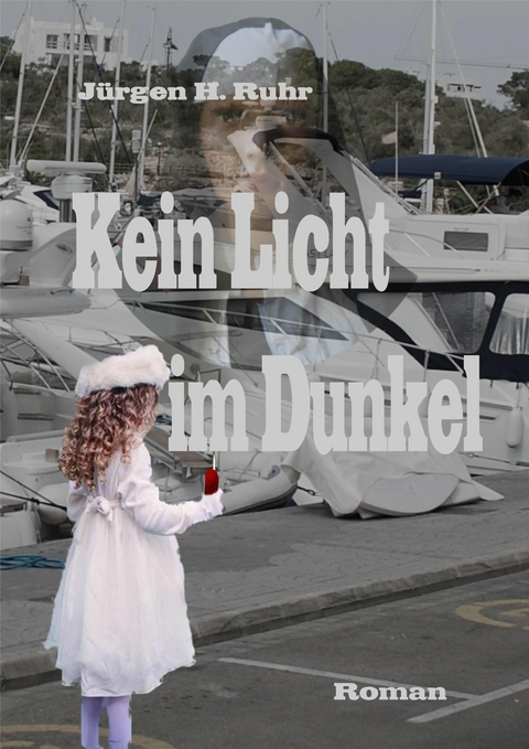 Kein Licht im Dunkel - Jürgen Ruhr