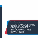 Das ehemalige Haus Glockengasse 3 in Köln und ihre Bewohner - Max Freiherr von Oppenheim