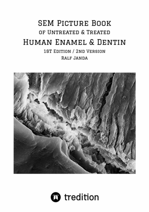 SEM Picture Book of Untreated & Treated Human Enamel & Dentin - Ralf Janda