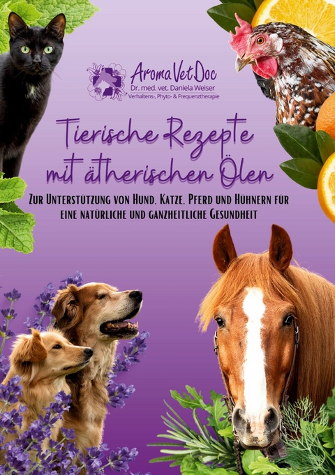 Tierische Rezepte mit ätherischen Ölen -  Daniela Weiser