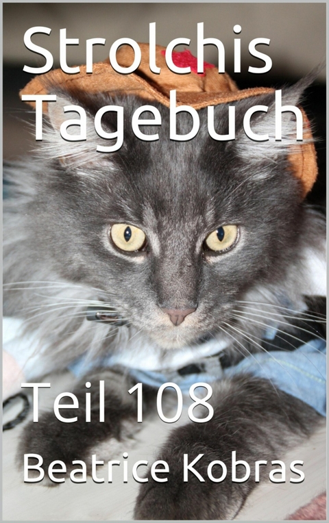 Strolchis Tagebuch - Teil 108 - Beatrice Kobras