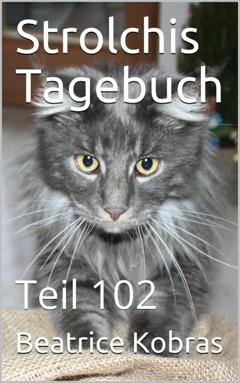 Strolchis Tagebuch - Teil 102 - Beatrice Kobras