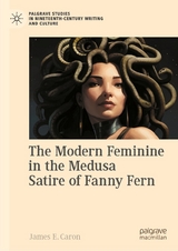 The Modern Feminine in the Medusa Satire of Fanny Fern - James E. Caron