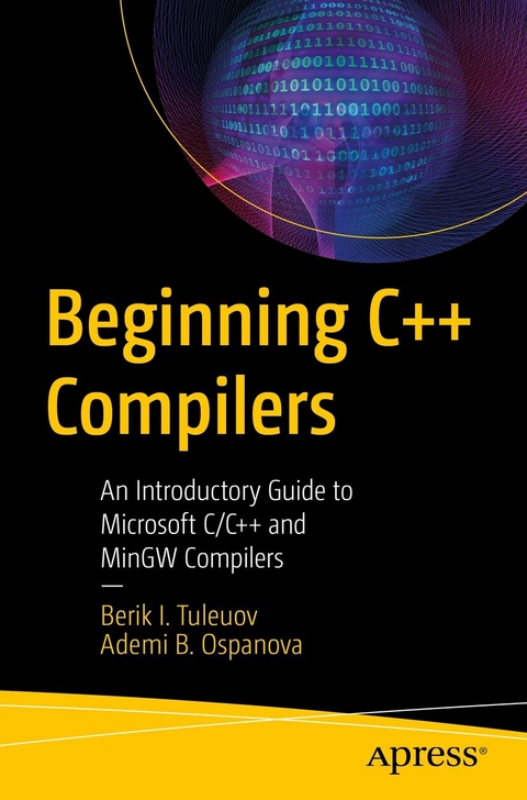 Beginning C++ Compilers -  Ademi B. Ospanova,  Berik I. Tuleuov