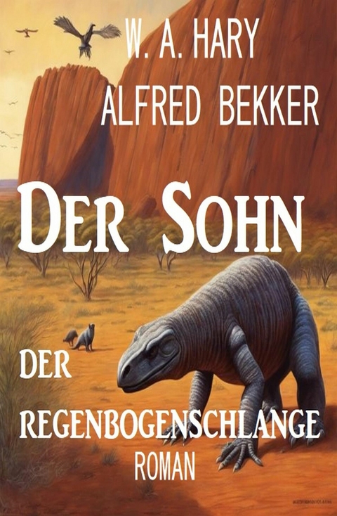 Der Sohn der Regenbogenschlange: Roman -  Alfred Bekker,  W. A. Hary