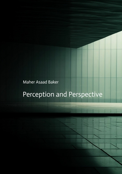 Perception and Perspective - Maher Asaad Baker