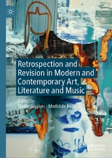 Retrospection and Revision in Modern and Contemporary Art, Literature and Music - 