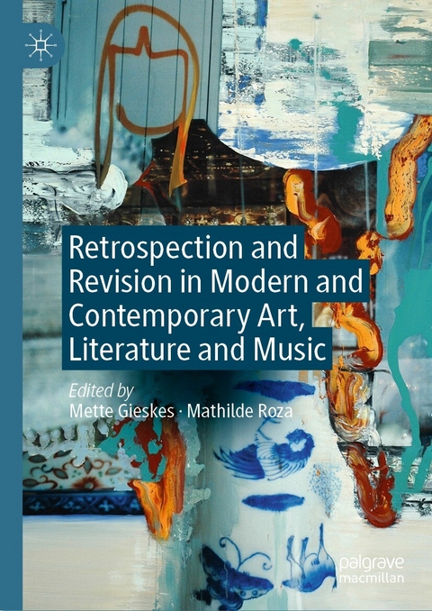 Retrospection and Revision in Modern and Contemporary Art, Literature and Music - 