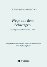 Wege aus dem Schweigen -  nach Schlaganfall, Hirnschädigung, Schädelhirntrauma -  Volker Middeldorf