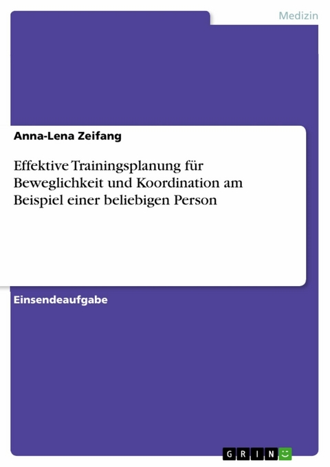 Effektive Trainingsplanung für Beweglichkeit und Koordination am Beispiel einer beliebigen Person - Anna-Lena Zeifang