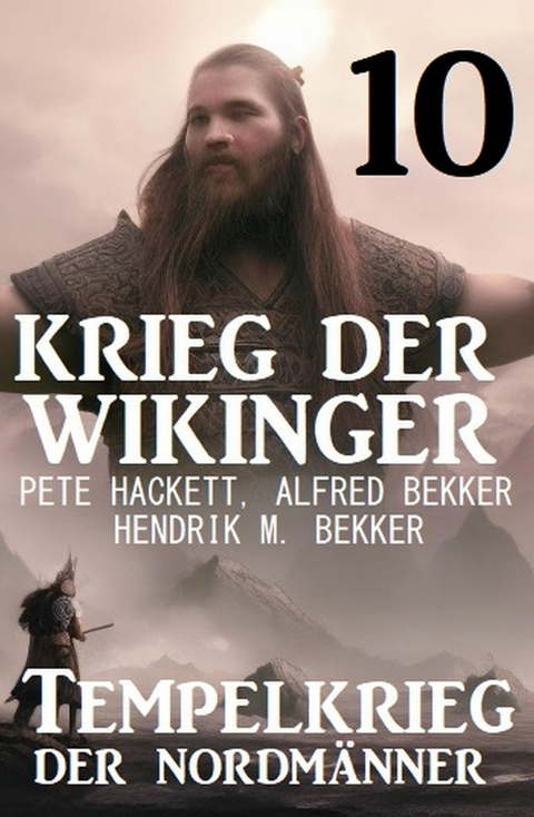 Krieg der Wikinger 10: Tempelkrieg der Nordmänner -  Peter Haberl,  Alfred Bekker,  Hendrik M. Bekker