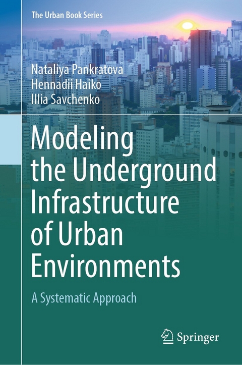 Modeling the Underground Infrastructure of Urban Environments - Nataliya Pankratova, Hennadii Haiko, Illia Savchenko