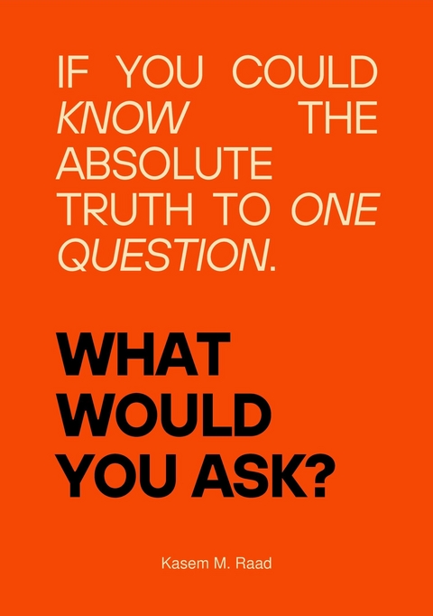 What Would You Ask? - Kasem M. Raad