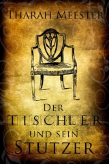 Der Tischler und sein Stutzer - Tharah Meester