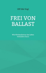 Frei von Ballast - Ulf Udo Vogl