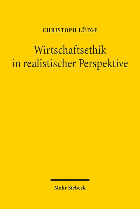 Wirtschaftsethik in realistischer Perspektive -  Christoph Lütge