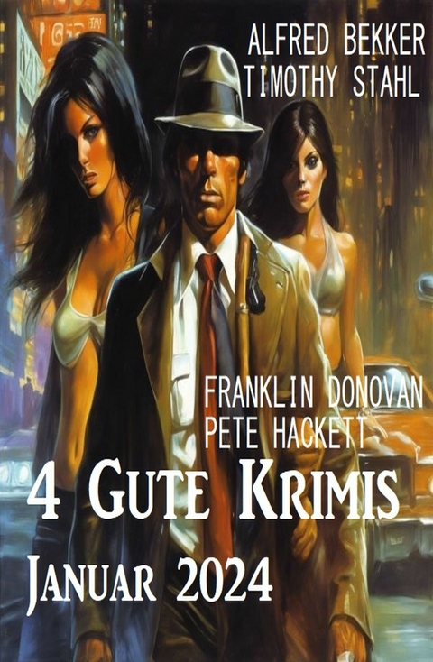 4 Gute Krimis Januar 2024 -  Franklin Donovan,  Alfred Bekker,  Pete Hackett,  Timothy Stahl