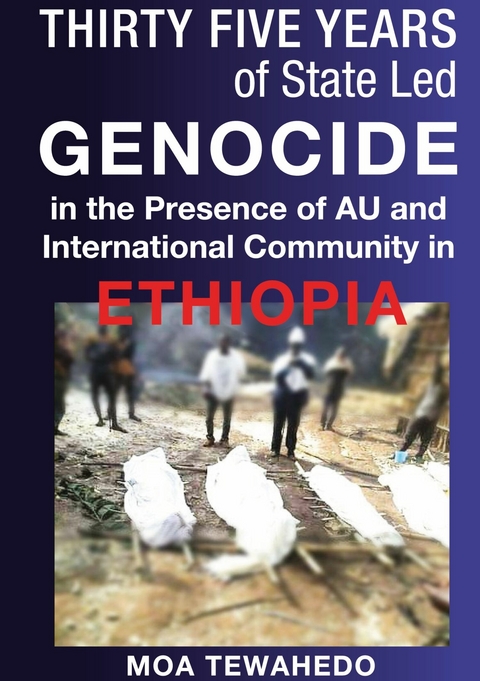 Thirty Five Years Of State Led Genocide In The Presence Of Au And International Community In Ethiopia - Moa Tewahedo