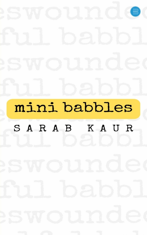 Mini babbles -  Sarab Kaur