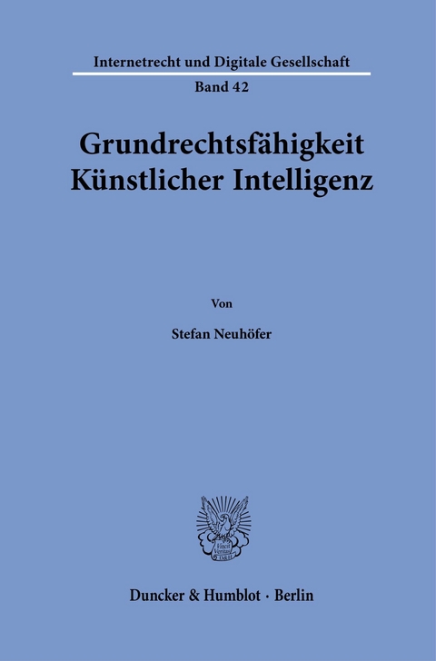 Grundrechtsfähigkeit Künstlicher Intelligenz. -  Stefan Neuhöfer