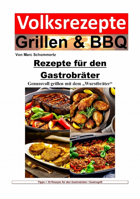 Volksrezepte Grillen und BBQ - Rezepte für den Gastrobräter - Marc Schommertz