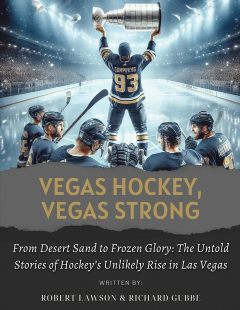 Vegas Hockey, Vegas Strong -  Richard Gubbe,  Robert Lawson