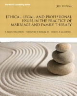 Ethical, Legal, and Professional Issues in the Practice of Marriage and Family Therapy - Wilcoxon, Allen; Remley Jr., Theodore P.; Gladding, Samuel T.