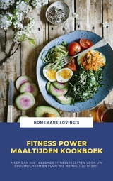 Fitness Power Maaltijden Kookboek - HOMEMADE LOVING'S