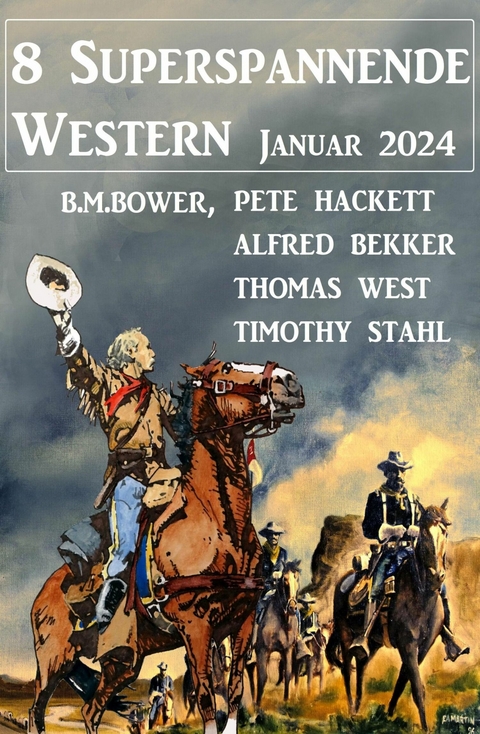8 Superspannende Western Januar 2024 -  Alfred Bekker,  Pete Hackett,  Thomas West,  Timothy Stahl,  B. M. Bower