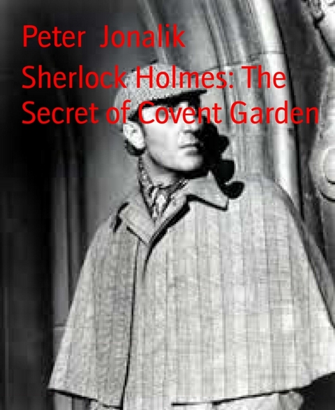 Sherlock Holmes: The Secret of Covent Garden - Peter Jonalik
