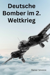 Deutsche Bomber im 2. Weltkrieg - Rainer Smolcic