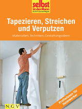 Tapezieren, Streichen und Verputzen - Profiwissen für Heimwerker