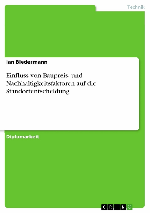 Einfluss von Baupreis- und Nachhaltigkeitsfaktoren auf die Standortentscheidung -  Ian Biedermann