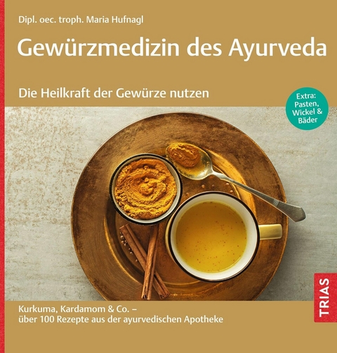 Gewürzmedizin des Ayurveda. Die Heilkraft der Gewürze nutzen -  Maria Hufnagl