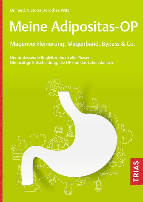 Meine Adipositas-OP. Magenverkleinerung, Magenband, Bypass & Co. - Victoria Dorothea Witt