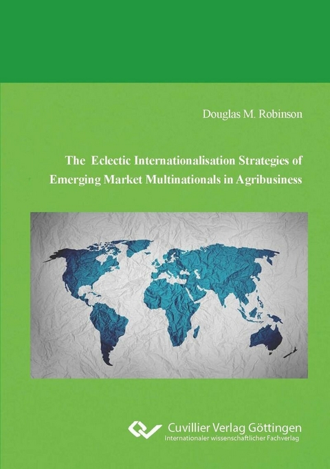 The Eclectic Internationalisation Strategies of Emerging Market Multinationals in Agribusiness -  Douglas M. Robinson