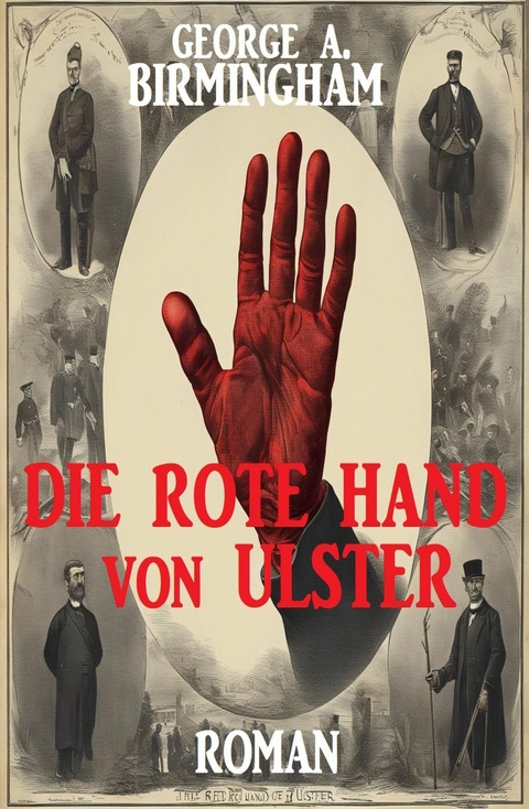 Die Rote Hand von Ulster: Roman -  George A. Birmingham