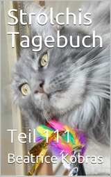 Strolchis Tagebuch - Teil 111 -  Beatrice Kobras