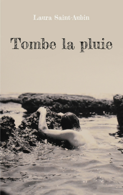 Tombe la pluie - Laura Saint-Aubin