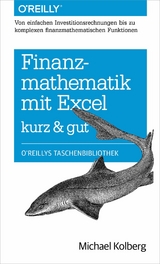 Finanzmathematik mit Excel kurz & gut - Michael Kolberg