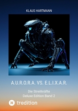 A.U.R.O.R.A. vs. E.L.I.X.A.R.  Deluxe Edition Band 2 -  Klaus Hartmann