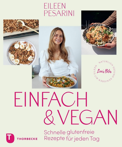 Einfach & vegan – natürlich gesund genießen mit Eileen - Eileen Pesarini