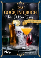 Das Cocktailbuch für Potter-Fans - Patrick Rosenthal