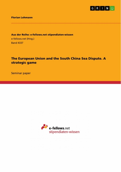 The European Union and the South China Sea Dispute. A strategic game -  Florian Lehmann