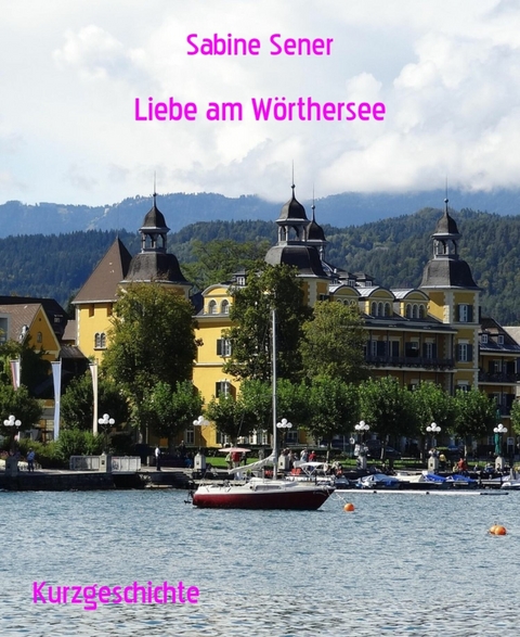 Liebe am Wörthersee - Sabine Sener