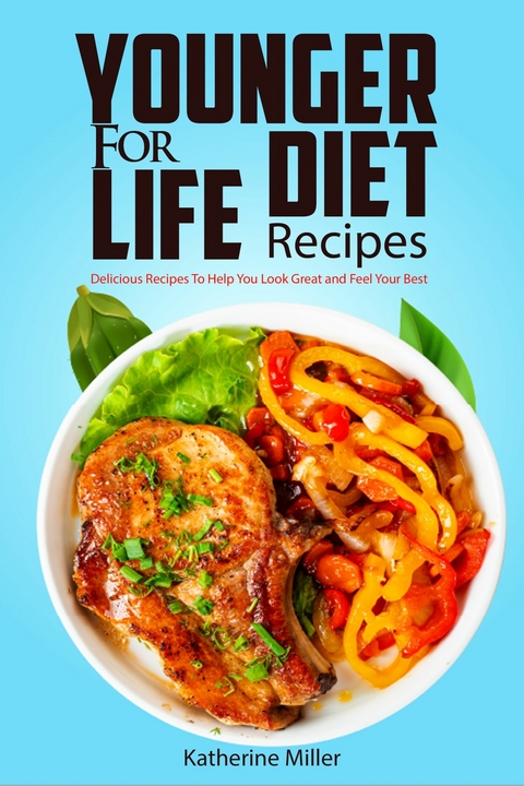 Younger For Life Diet Recipes - Katherine Miller
