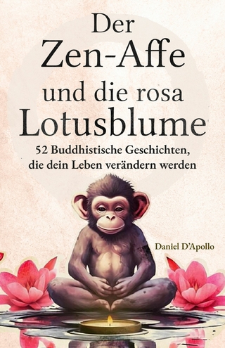 Der Zen-Affe und Die Rosa Lotusblume - Daniel D&#039; Apollo; Der Zen-Affe und Die Lotusblume